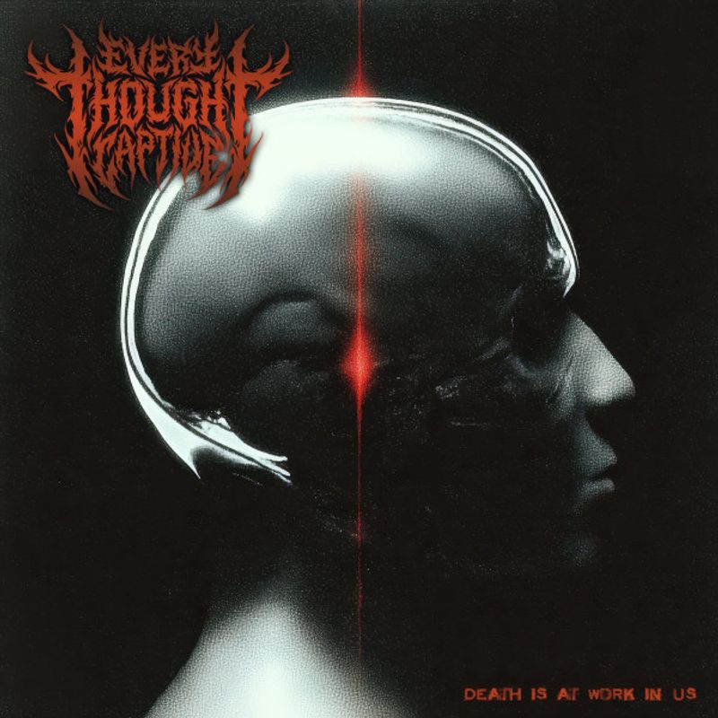 EVERY THOUGHT CAPTIVE: Death IS At Work In Us CD